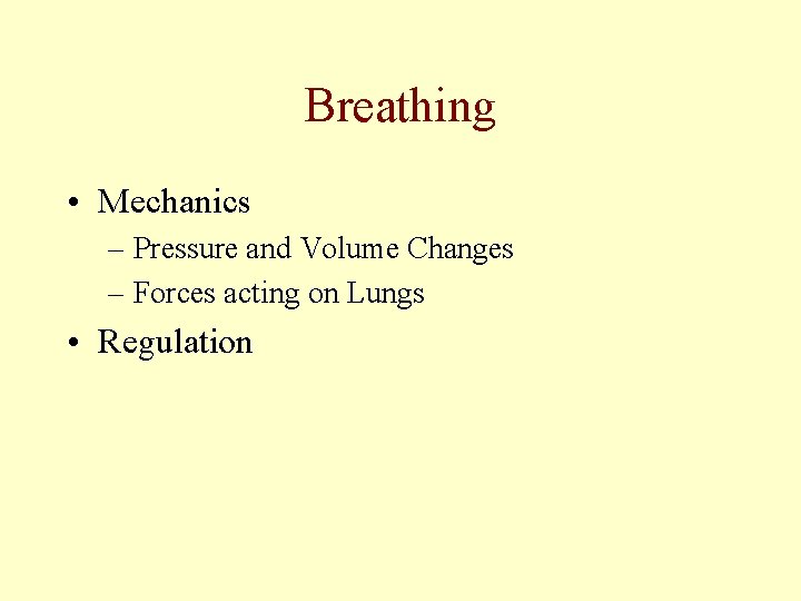 Breathing • Mechanics – Pressure and Volume Changes – Forces acting on Lungs • Breathing • Mechanics – Pressure and Volume Changes – Forces acting on Lungs •