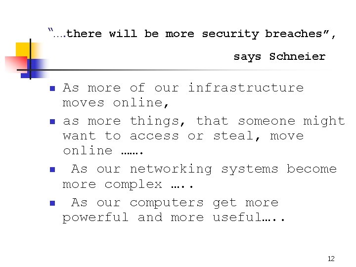 “…. there will be more security breaches”, says Schneier n n As more of