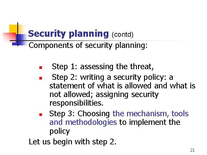 Security planning (contd) Components of security planning: Step 1: assessing the threat, n Step