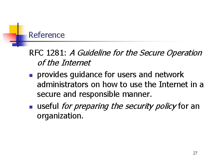 Reference RFC 1281: A Guideline for the Secure Operation of the Internet n n