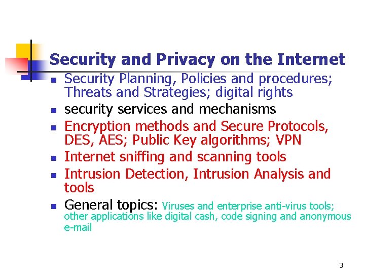 Security and Privacy on the Internet n n n Security Planning, Policies and procedures;