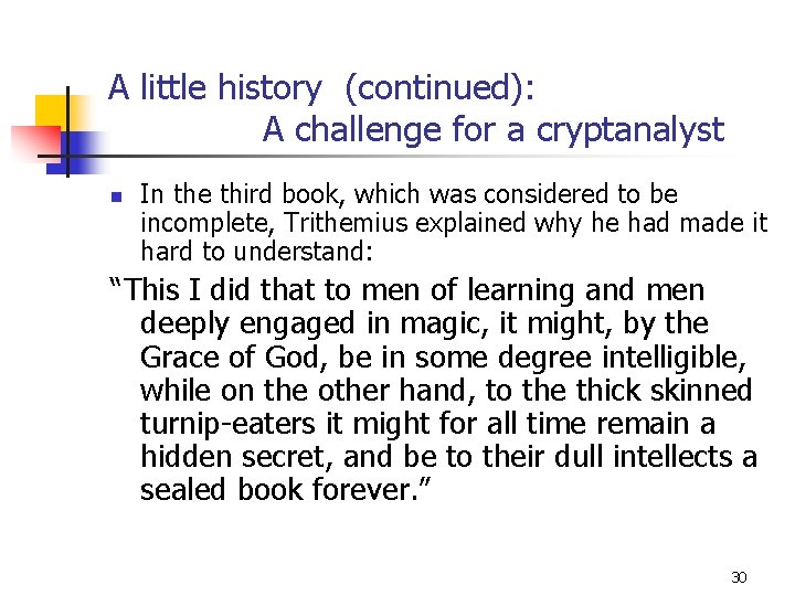 A little history (continued): A challenge for a cryptanalyst n In the third book,