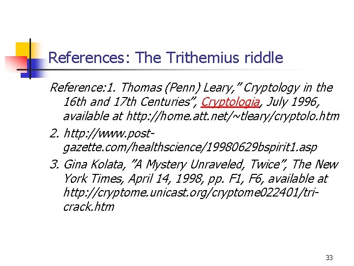 References: The Trithemius riddle Reference: 1. Thomas (Penn) Leary, ” Cryptology in the 16