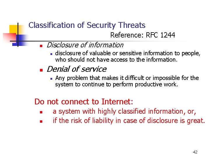 Classification of Security Threats Reference: RFC 1244 n Disclosure of information n n disclosure