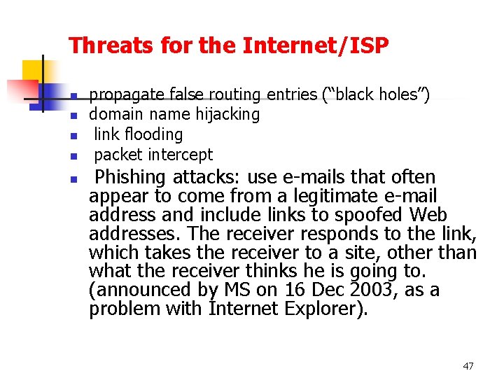 Threats for the Internet/ISP n n n propagate false routing entries (“black holes”) domain