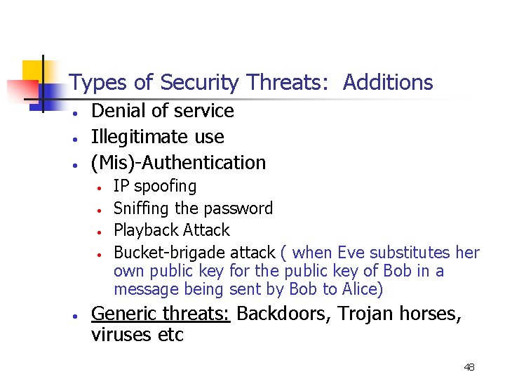 Types of Security Threats: Additions • • • Denial of service Illegitimate use (Mis)-Authentication
