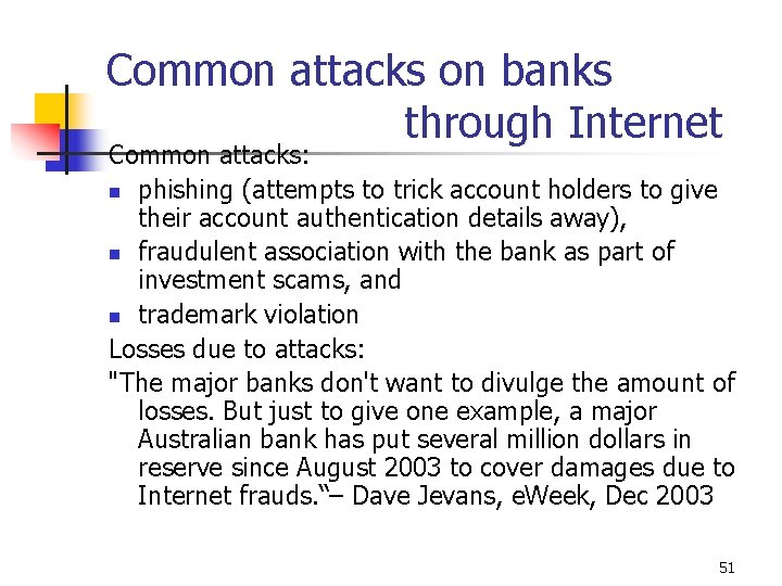 Common attacks on banks through Internet Common attacks: n phishing (attempts to trick account