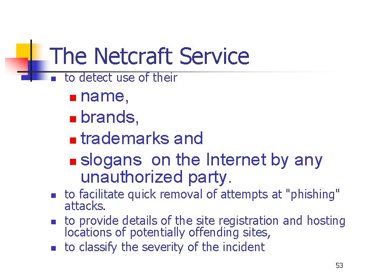 The Netcraft Service n to detect use of their name, n brands, n trademarks