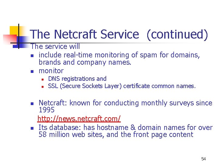 The Netcraft Service (continued) The service will n include real-time monitoring of spam for