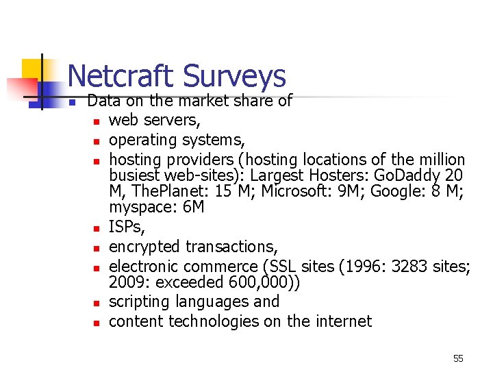 Netcraft Surveys n Data on the market share of n web servers, n operating