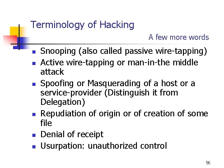 Terminology of Hacking A few more words n n n Snooping (also called passive