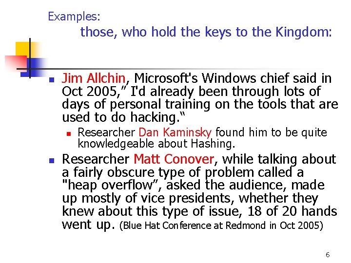 Examples: those, who hold the keys to the Kingdom: n Jim Allchin, Microsoft's Windows