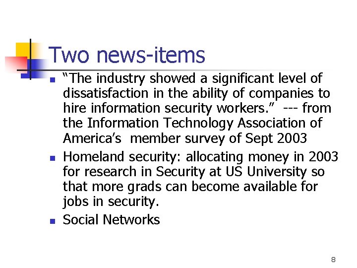 Two news-items n n n “The industry showed a significant level of dissatisfaction in