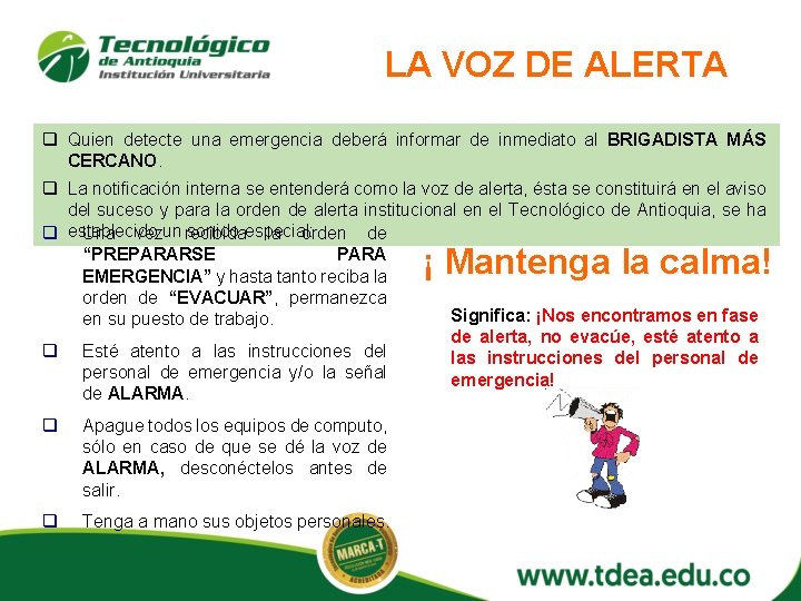 LA VOZ DE ALERTA q Quien detecte una emergencia deberá informar de inmediato al