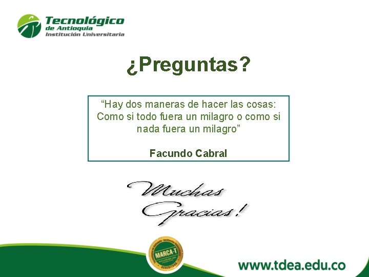 ¿Preguntas? “Hay dos maneras de hacer las cosas: Como si todo fuera un milagro