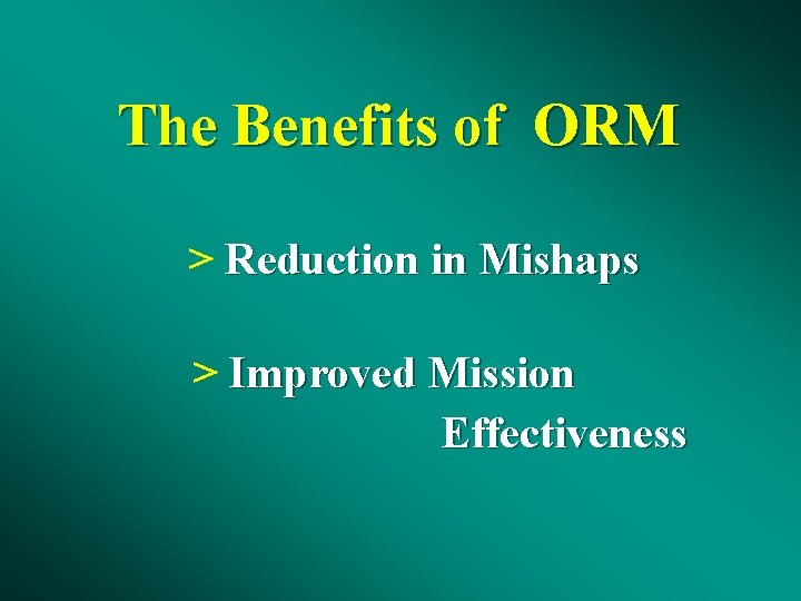 The Benefits of ORM > Reduction in Mishaps > Improved Mission Effectiveness 