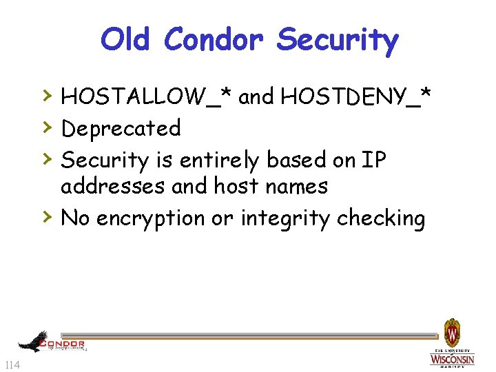 Old Condor Security › HOSTALLOW_* and HOSTDENY_* › Deprecated › Security is entirely based