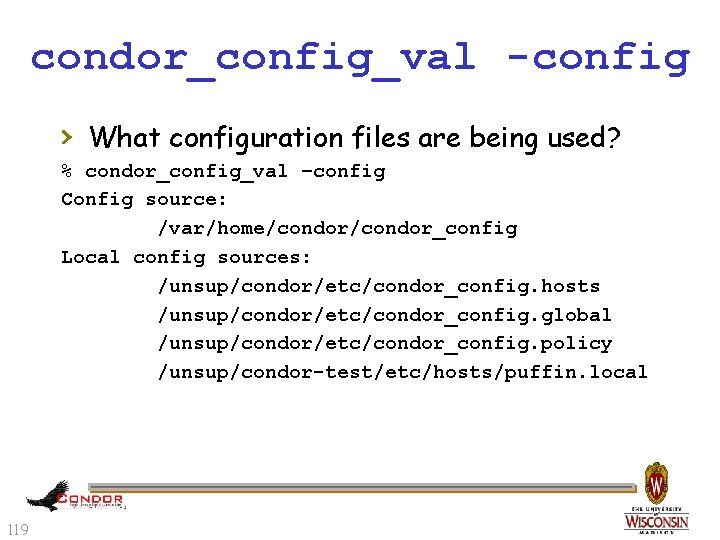 condor_config_val -config › What configuration files are being used? % condor_config_val –config Config source: