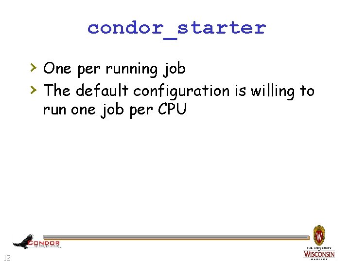 condor_starter › One per running job › The default configuration is willing to run