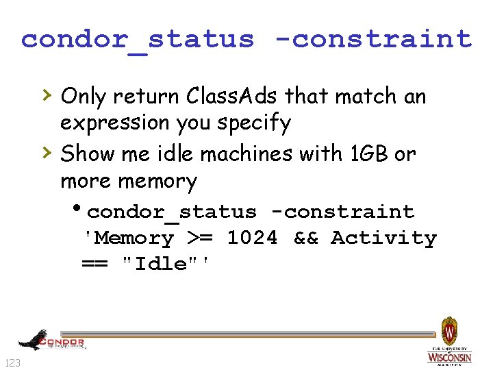 condor_status -constraint › Only return Class. Ads that match an › 123 expression you