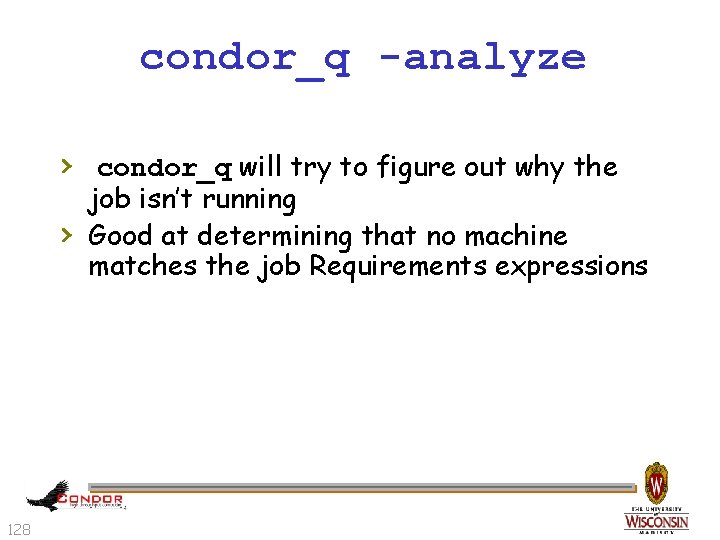 condor_q -analyze › condor_q will try to figure out why the › 128 job