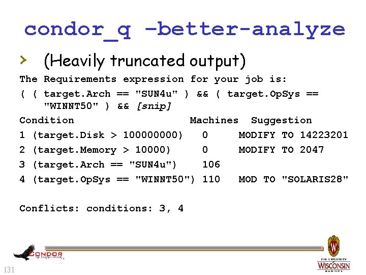 condor_q –better-analyze › (Heavily truncated output) The Requirements expression for your job is: (