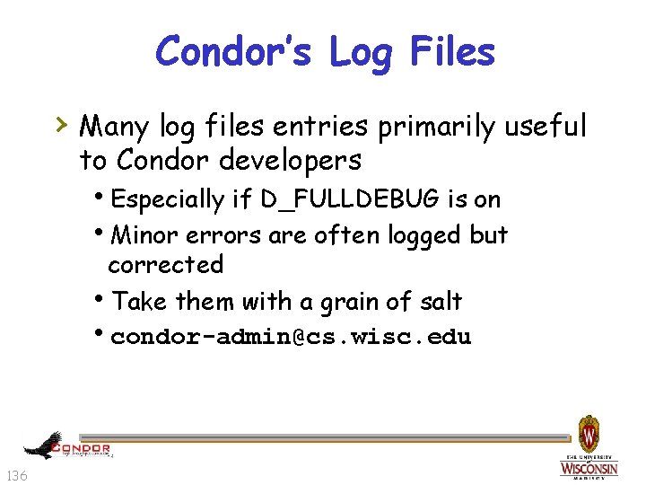 Condor’s Log Files › Many log files entries primarily useful to Condor developers h.