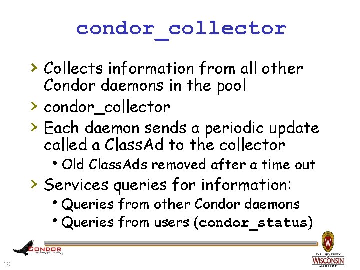 condor_collector › Collects information from all other › › Condor daemons in the pool