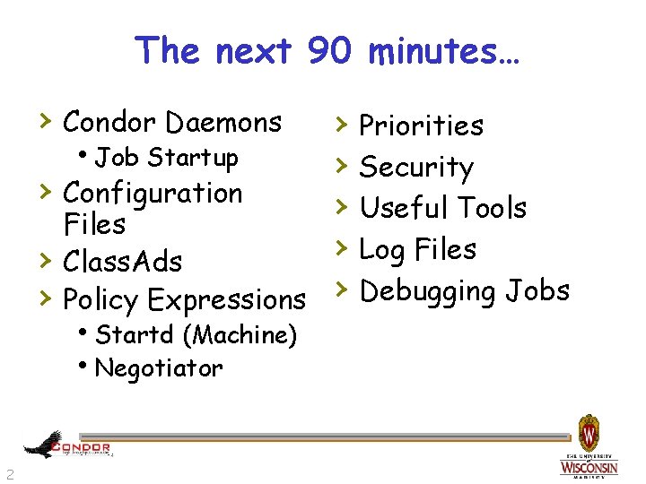 The next 90 minutes… › Condor Daemons › h. Job Startup › › Configuration