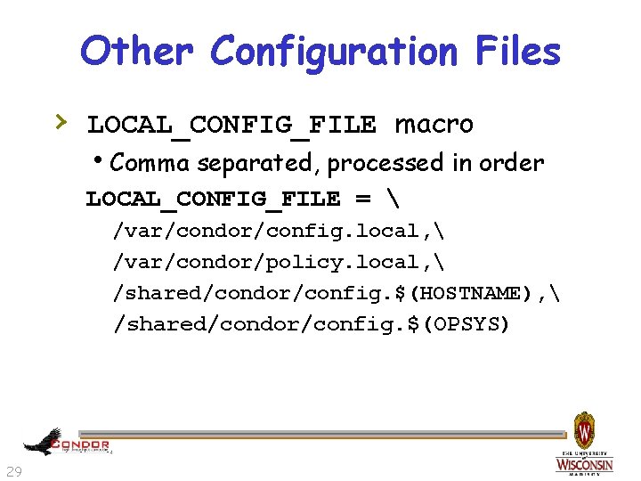 Other Configuration Files › LOCAL_CONFIG_FILE macro h. Comma separated, processed in order LOCAL_CONFIG_FILE =