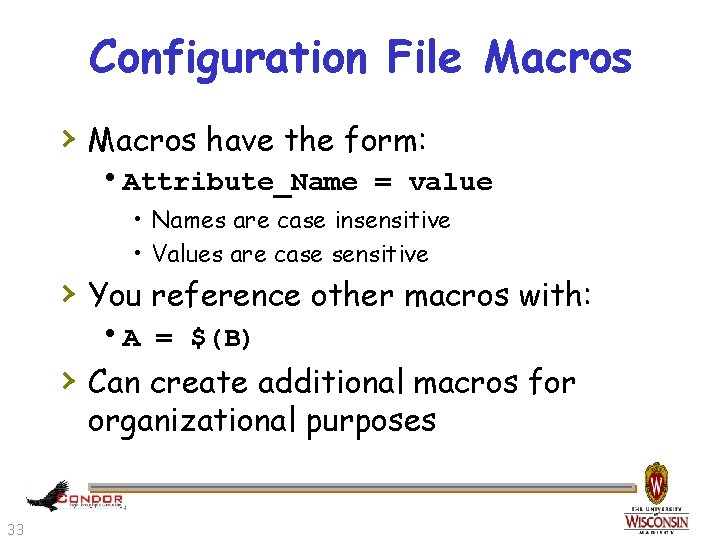 Configuration File Macros › Macros have the form: h. Attribute_Name = value • Names