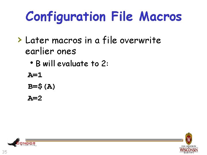 Configuration File Macros › Later macros in a file overwrite earlier ones h. B