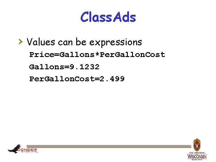 Class. Ads › Values can be expressions Price=Gallons*Per. Gallon. Cost Gallons=9. 1232 Per. Gallon.