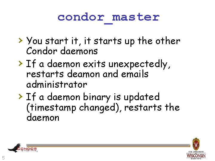 condor_master › You start it, it starts up the other › › 5 Condor