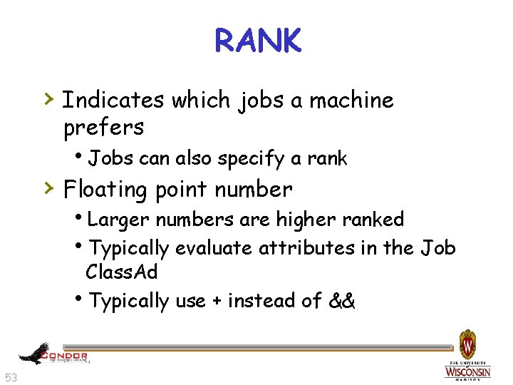 RANK › Indicates which jobs a machine prefers h. Jobs can also specify a