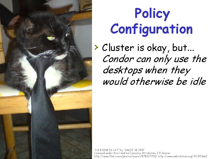Policy Configuration › Cluster is okay, but. . . Condor can only use the