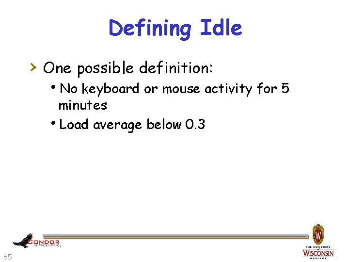 Defining Idle › One possible definition: h. No keyboard or mouse activity for 5