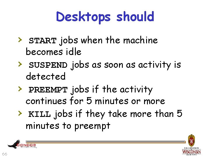 Desktops should › START jobs when the machine › › › 66 becomes idle