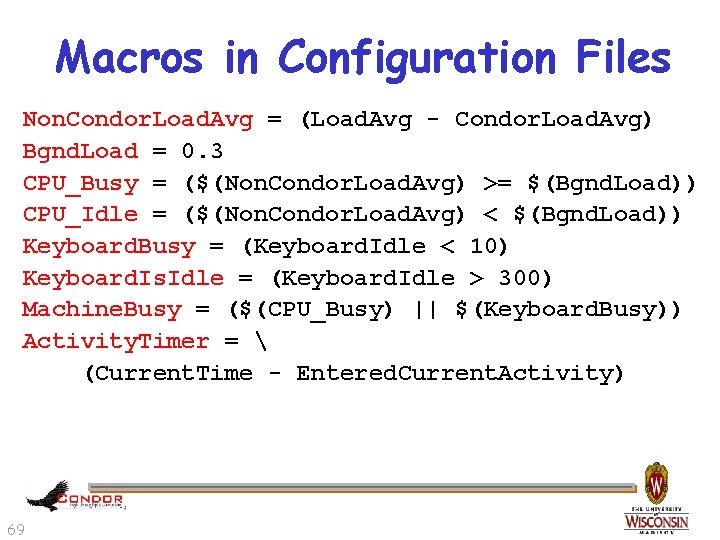 Macros in Configuration Files Non. Condor. Load. Avg = (Load. Avg - Condor. Load.