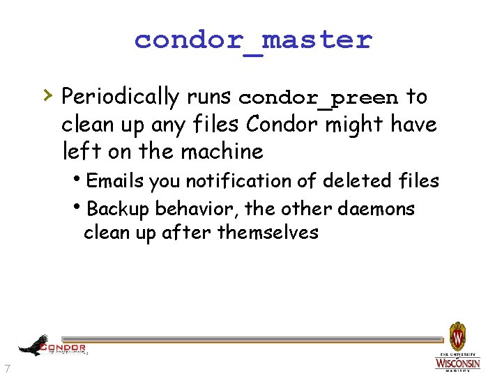 condor_master › Periodically runs condor_preen to clean up any files Condor might have left