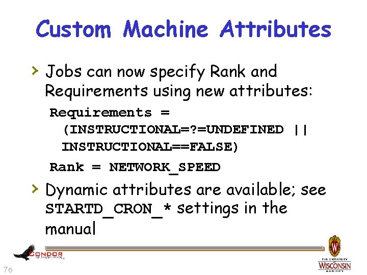 Custom Machine Attributes › Jobs can now specify Rank and Requirements using new attributes: