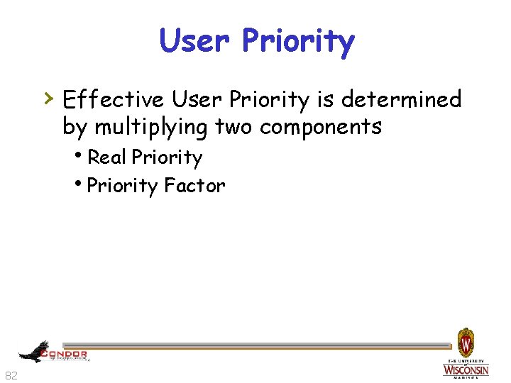 User Priority › Effective User Priority is determined by multiplying two components h. Real