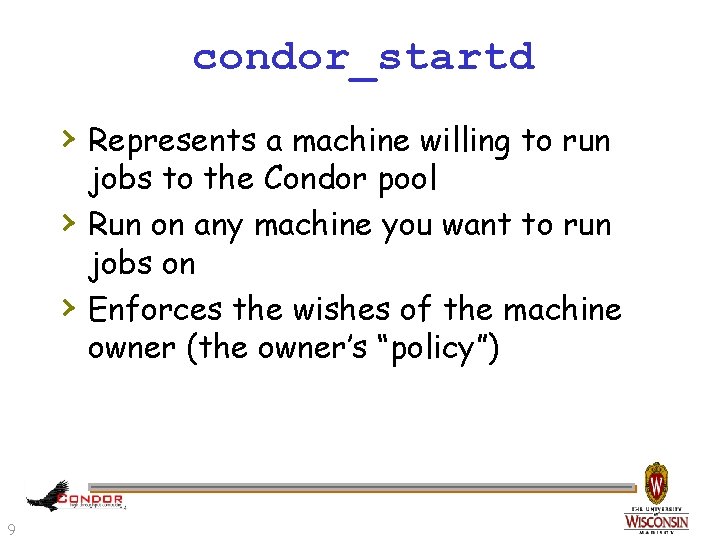 condor_startd › Represents a machine willing to run › › 9 jobs to the