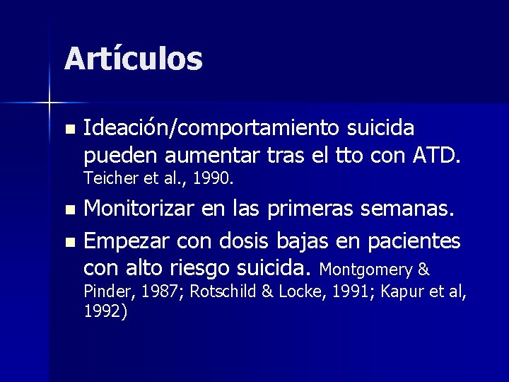 Artículos n Ideación/comportamiento suicida pueden aumentar tras el tto con ATD. Teicher et al.