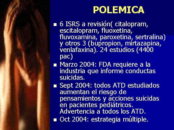 POLEMICA n n 6 ISRS a revisión( citalopram, escitalopram, fluoxetina, fluvoxamina, paroxetina, sertralina) y