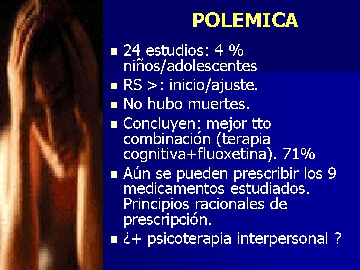 POLEMICA 24 estudios: 4 % niños/adolescentes n RS >: inicio/ajuste. n No hubo muertes.