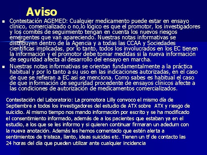 Aviso n n Contestación AGEMED: Cualquier medicamento puede estar en ensayo clínico, comercializado o