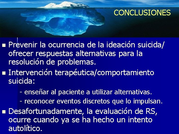 CONCLUSIONES Prevenir la ocurrencia de la ideación suicida/ ofrecer respuestas alternativas para la resolución
