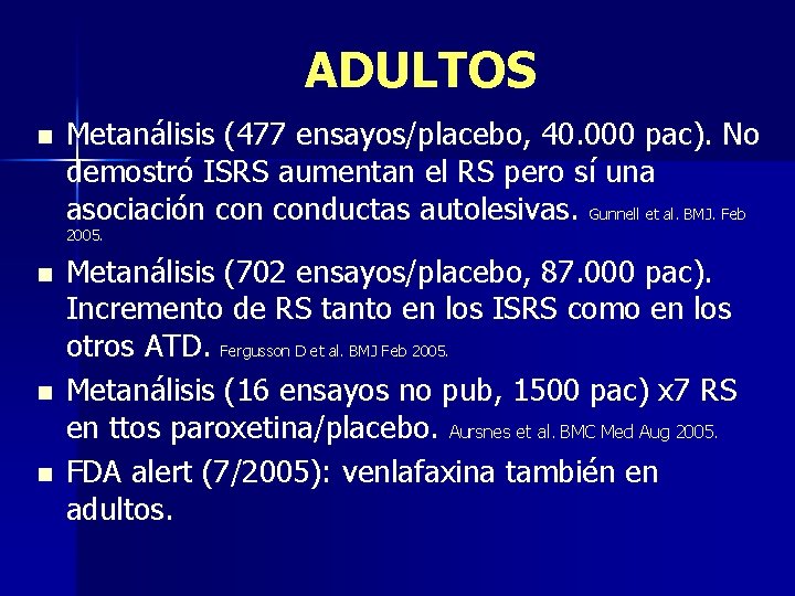 ADULTOS n Metanálisis (477 ensayos/placebo, 40. 000 pac). No demostró ISRS aumentan el RS