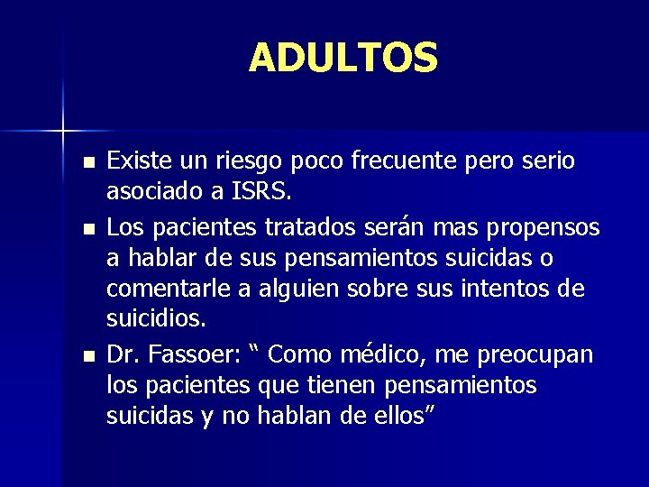 ADULTOS n n n Existe un riesgo poco frecuente pero serio asociado a ISRS.